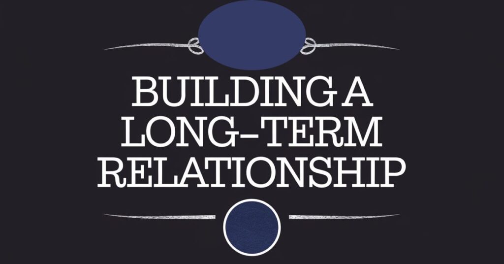 Building a Long-Term Relationship