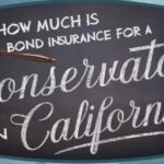 How Much Is Bond Insurance For A Conservator In California