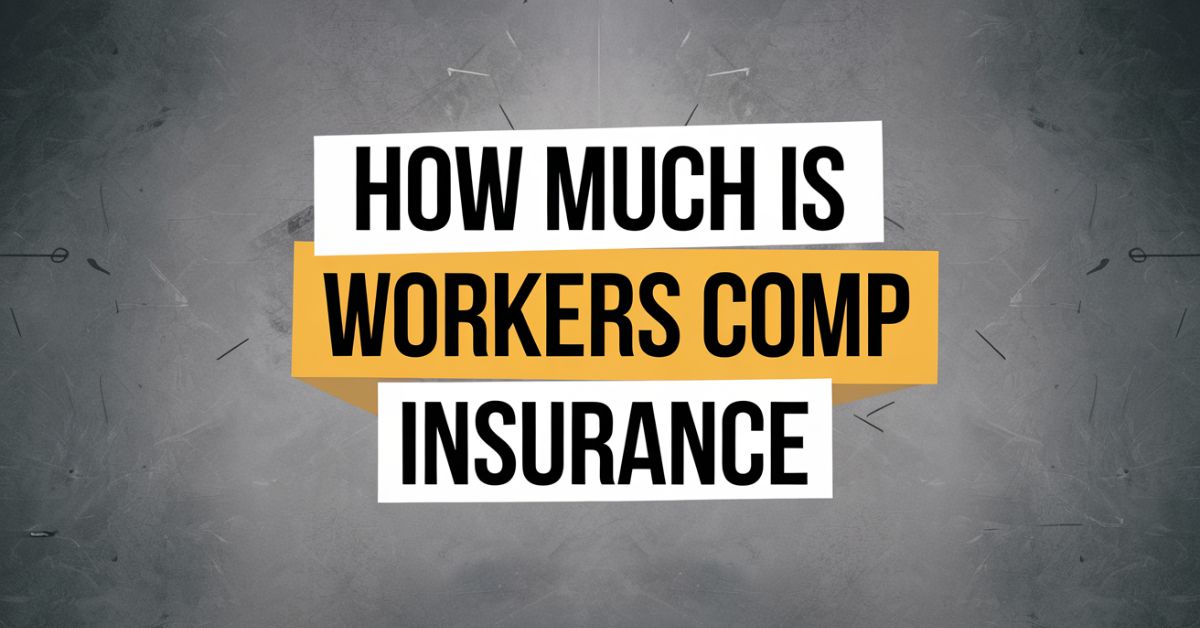 How Much Is Workers Comp Insurance?