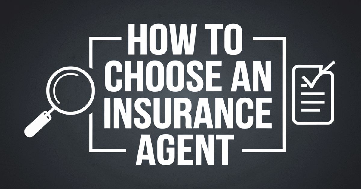 How To Choose An Insurance Agent?