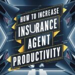 How To Increase Insurance Agent Productivity