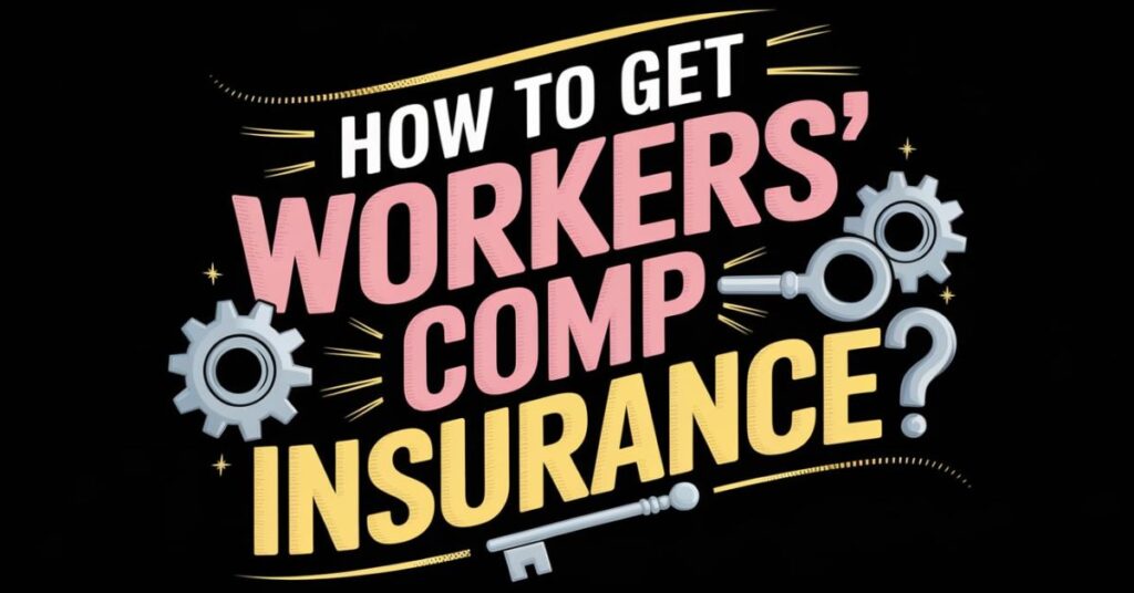 How to Get Workers' Comp Insurance?