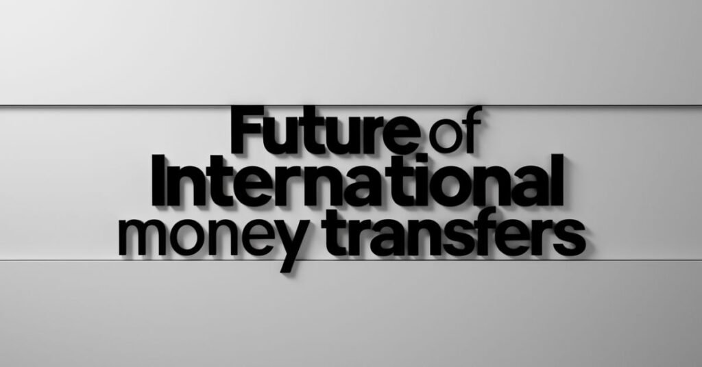 Future of International Money Transfers