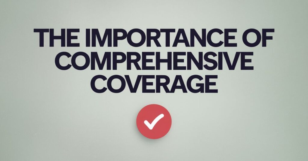 The Importance of Comprehensive Coverage