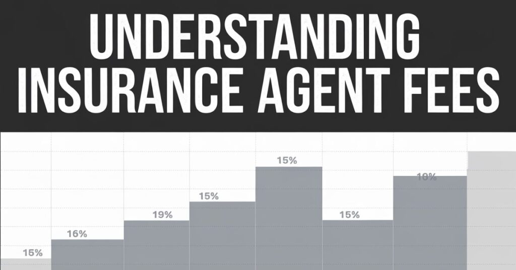 Understanding Insurance Agent Fees