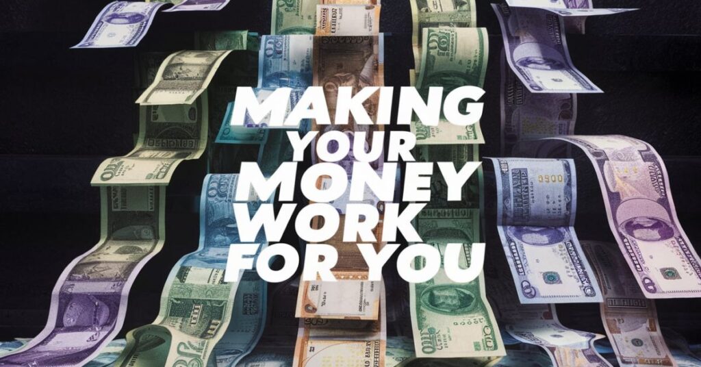 Making Your Money Work for You