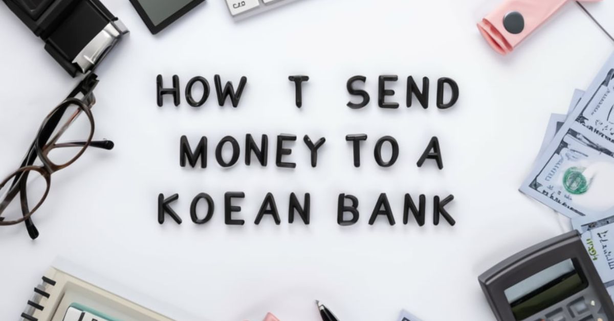 How to Send Money to a Korean Bank?