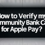 How to Verify my Community Bank Card for Apple Pay?