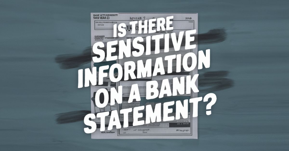 Is there Sensitive Information on Bank Statements?