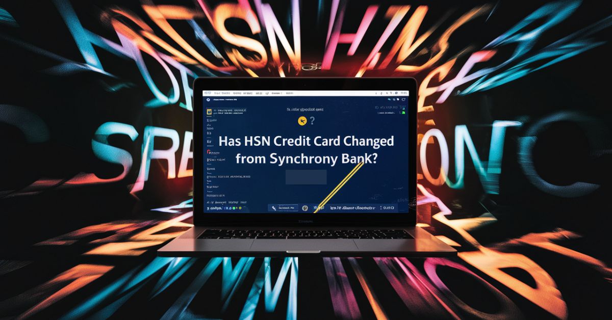 Has HSN Credit Card Changed from Synchrony Bank?