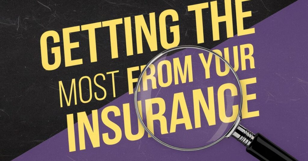 Getting the Most from Your Insurance