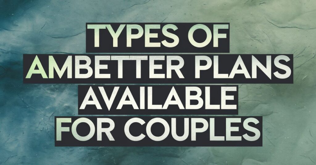 Types of Ambetter Plans Available for Couples