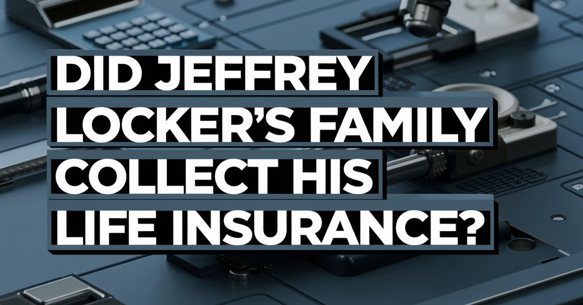 Did Jeffrey Locker's Family Collect His Life Insurance?