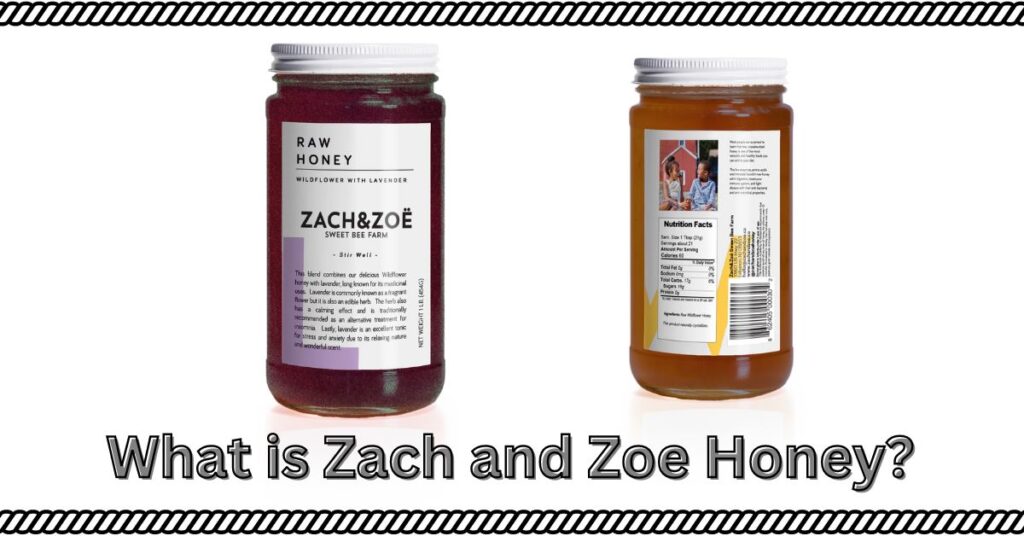 What is Zach and Zoe Honey?